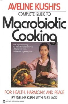 portada Aveline Kushi's Complete Guide to Macrobiotic Cooking: For Health, Harmony, and Peace (en Inglés)