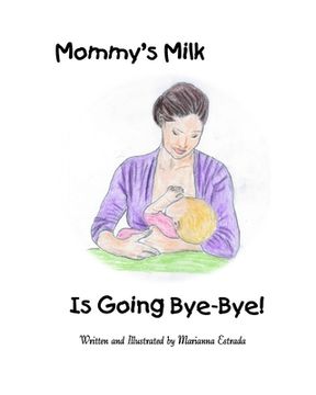 portada Mommy's Milk Is Going Bye-Bye! (in English)