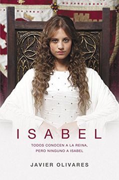 Isabel: Todos conocen a la reina, pero ninguno a Isabel