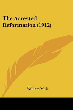 portada the arrested reformation (1912) (en Inglés)