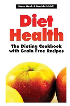 portada Diet Health: The Dieting Cookbook with Grain Free Recipes