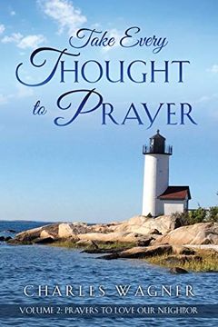 portada Take Every Thought to Prayer- Prayers to Love our Neighbor: Volume 2 (en Inglés)