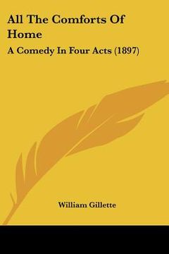 portada all the comforts of home: a comedy in four acts (1897) (in English)