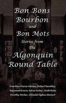 portada bon bons, bourbon and bon mots: stories from the algonquin round table (en Inglés)