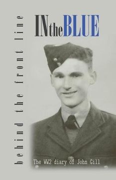 portada In the Blue - Behind the Front Line: War Diary of John Gill