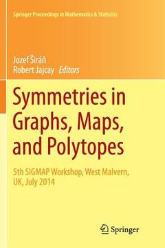 portada Symmetries in Graphs, Maps, and Polytopes: 5th Sigmap Workshop, West Malvern, Uk, July 2014 (en Inglés)