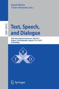portada Text, Speech, and Dialogue: 20th International Conference, Tsd 2017, Prague, Czech Republic, August 27-31, 2017, Proceedings (en Inglés)