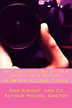 portada My Two days with Tyra Banks says Rachel: A Wish Come True (en Inglés)