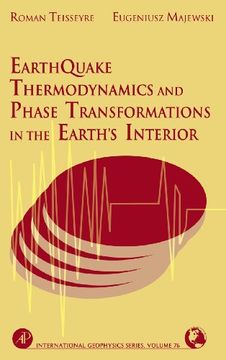 portada Earthquake Thermodynamics and Phase Transformation in the Earth's Interior, Volume 76 (International Geophysics) (in English)