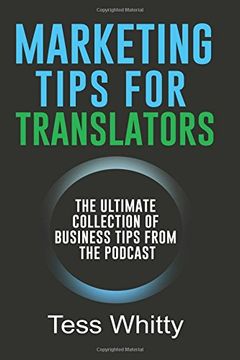portada Marketing Tips for Translators: The Ultimate Collection of Business Tips from the Podcast (en Inglés)