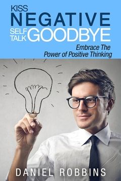 portada Kiss Negative Self-Talk Goodbye: Embrace The Power of Positive Thinking (en Inglés)