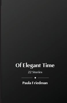 portada Of Elegant Time: 22 Stories (in English)