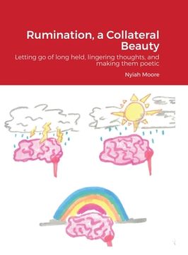 portada Rumination, a Collateral Beauty: Letting go of long held, lingering thoughts, and making them poetic (en Inglés)