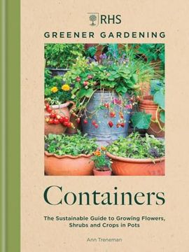 portada Rhs Greener Gardening: Containers: The Sustainable Guide to Growing Flowers, Shrubs and Crops in Pots (en Inglés)