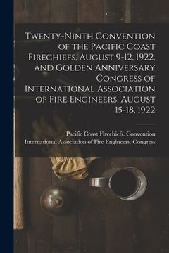 portada Twenty-ninth Convention of the Pacific Coast Firechiefs, August 9-12, 1922, and Golden Anniversary Congress of International Association of Fire Engin (in English)