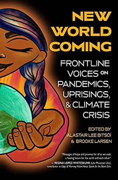 portada New World Coming: Frontline Voices on Pandemics, Uprisings, and Climate Crisis (en Inglés)