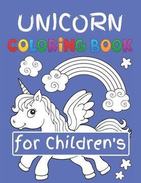 portada Unicorn Coloring Book for Children's: Featuring Various Unicorn Designs Filled with Stress Relieving Patterns - Lovely Coloring Book Designed Interior (en Inglés)