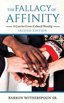 portada The Fallacy of Affinity: A Case for Cross-Cultural Worship (en Inglés)