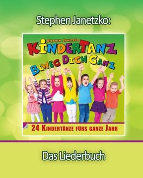 portada KINDERTANZ - beweg dich ganz! 24 Kindertänze fürs ganze Jahr: Das Liederbuch mit allen Texten, Noten und Gitarrengriffen zum Mitsingen und Mitspielen (in German)
