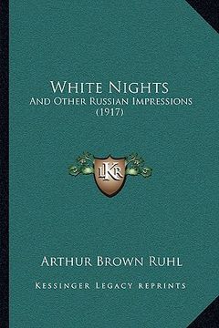 portada white nights: and other russian impressions (1917) and other russian impressions (1917) (in English)