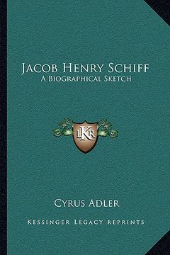 portada jacob henry schiff: a biographical sketch
