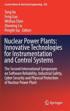 portada Nuclear Power Plants: Innovative Technologies for Instrumentation and Control Systems: The Second International Symposium on Software Reliability, Ind