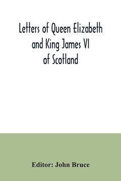 portada Letters of Queen Elizabeth and King James VI of Scotland