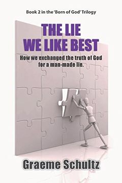 portada The Lie We Like Best: How We Exchanged the Truth Of God For A Man-made Lie (Book 2)