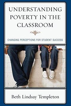 portada Understanding Poverty in the Classroom: Changing Perceptions for Student Success (en Inglés)