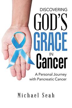 portada Discovering God's Grace in Cancer: A Personal Journey With Pancreatic Cancer (in English)
