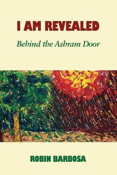 portada I Am Revealed: Behind the Ashram Door (en Inglés)