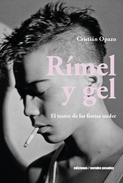 portada Rímel y gel. El teatro de las fiestas under