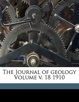 portada the journal of geology volume v. 18 1910 (en Inglés)