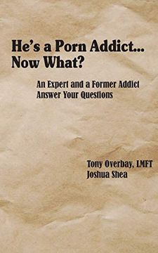 portada He'S a Porn Addict. Now What? An Expert and a Former Addict Answer Your Questions (in English)