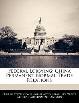 portada federal lobbying: china permanent normal trade relations (en Inglés)