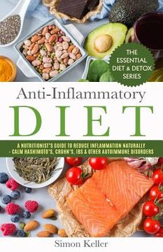 portada Anti-Inflammatory Diet: A Nutritionist's Guide to Reduce Inflammation Naturally - Calm Hashimoto's, Crohn's, Ibs & Other Autoimmune Disorders (en Inglés)