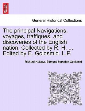 portada the principal navigations, voyages, traffiques, and discoveries of the english nation. collected by r. h. ... edited by e. goldsmid. l.p. (en Inglés)