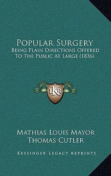 portada popular surgery: being plain directions offered to the public at large (1836) (en Inglés)