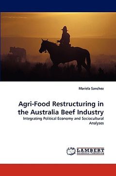 portada agri-food restructuring in the australia beef industry (en Inglés)