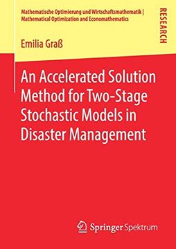portada An Accelerated Solution Method for Two-Stage Stochastic Models in Disaster Management (Mathematische Optimierung und Wirtschaftsmathematik | Mathematical Optimization and Economathematics) (en Inglés)