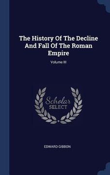 portada The History Of The Decline And Fall Of The Roman Empire; Volume III