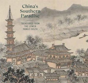 portada China's Southern Paradise: Treasures From the Lower Yangzi Delta (en Inglés)