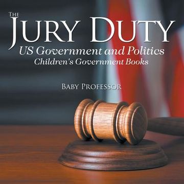 portada The Jury Duty - US Government and Politics Children's Government Books (en Inglés)