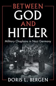 portada Between god and Hitler: Military Chaplains in Nazi Germany (en Inglés)
