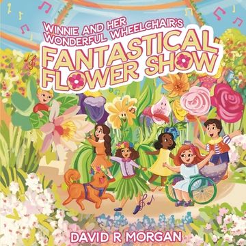 portada Winnie and Her Wonderful Wheelchair's Fantastical Flower Show (en Inglés)