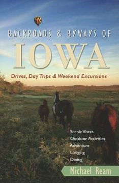 portada backroads & byways of iowa: drives, day trips & weekend excursions (en Inglés)