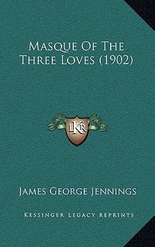 portada masque of the three loves (1902) (en Inglés)
