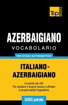 portada Vocabolario Italiano-Azerbaigiano per studio autodidattico - 3000 parole