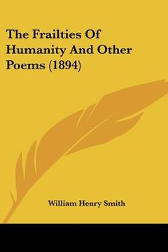 portada the frailties of humanity and other poems (1894) (en Inglés)