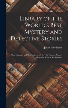 portada Library of the World's Best Mystery and Detective Stories: One Hundred and One Tales of Mystery By Famous Authors of East and West In Six Volumes